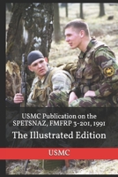 USMC Publication on the SPETSNAZ, FMFRP 3-201 1991 : The Illustrated Edition 1549502557 Book Cover