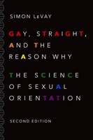 Gay, Straight, and the Reason Why: The Science of Sexual Orientation 0199931585 Book Cover