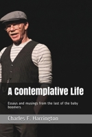 A Contemplative Life: Essays and musings from the last of the baby boomers B08QBRGSQX Book Cover