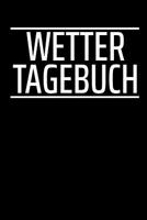 Wetter Tagebuch: A5 Wettertagebuch mit Icons & Platz f�r besondere Ereignisse - 52 Wochen - 365 Tage - Softcover 1076831605 Book Cover