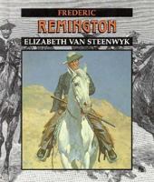 Frederic Remington: Artist of the American West (First Book) 0531201724 Book Cover