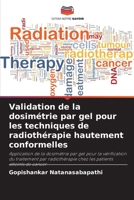 Validation de la dosimétrie par gel pour les techniques de radiothérapie hautement conformelles 6209098894 Book Cover