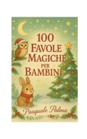 100 favole magiche per bambini (Italian Edition) B0FBMMRRHR Book Cover