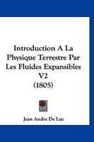 Introduction A La Physique Terrestre Par Les Fluides Expansibles V2 (1805) 1161211683 Book Cover