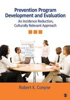 Prevention Program Development and Evaluation: An Incidence Reduction, Culturally Relevant Approach 1412966809 Book Cover