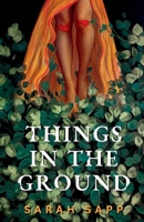 Things in the Ground B0FL5KSS41 Book Cover