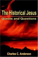 The Historical Jesus: Quests and Questions 0595334067 Book Cover