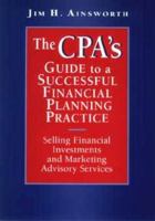 The CPA's Guide to a Successful Financial Planning Practice: Selling Financial Investments and Marketing Advisory Services 0471076872 Book Cover