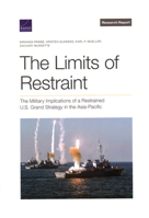 The Limits of Restraint: The Military Implications of a Restrained U.S. Grand Strategy in the Asia-Pacific 1977408907 Book Cover