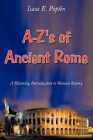 A-Z's of Ancient Rome: A Rhyming Introduction to Roman History 1456769316 Book Cover