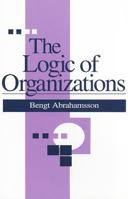 The Logic of Organizations 080395039X Book Cover