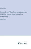 Suomen Suvun Pakanallinen Jumalanpalvelus; Neljä lukua Suomen Suvun Pakanallista jumaluusoppia: suuraakkosin (Finnish Edition) 338707879X Book Cover