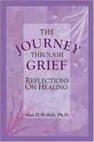 The Journey Through Grief: Reflections on Healing 1879651114 Book Cover