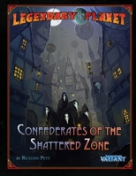 Legendary Planet: Confederates of the Shattered Zone (Tales of the Valiant) B0H6MHTDJP Book Cover