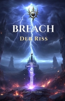 BREACH – Der Riss: Die ARKAN-SAGA (German Edition) B0FP5D1LYW Book Cover