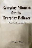 Everyday Miracles for the Everyday Believer 1545649340 Book Cover