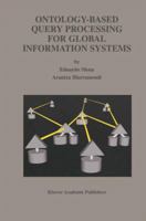 Ontology-Based Query Processing for Global Information Systems (The Springer International Series in Engineering and Computer Science) 0792373758 Book Cover