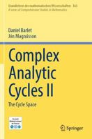Complex Analytic Cycles II: The Cycle Space (Grundlehren der mathematischen Wissenschaften, 363) 3031848470 Book Cover