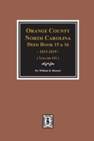 Orange County, North Carolina Deed Books 15 & 16, 1815-1819. (Volume #11) 0893089664 Book Cover