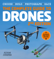 The Complete Guide to Drones, Revised 2nd Edition: Choose, Build, Fly, Photograph---Whatever Your Budget 1577151682 Book Cover