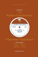 3 Italian Conductors and 7 Viennese Sopranos. 10 Discographies. Arturo Toscanini, Guido Cantelli, Carlo Maria Giulini, Elisabeth Schwarzkopf, Irmgard Seefried, Elisabeth Gruemmer, Sena Jurinac, Hilde  0951026836 Book Cover