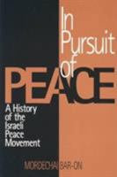 In Pursuit of Peace: A History of the Israeli Peace Movement 1878379534 Book Cover