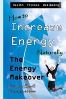 How to Increase Energy: The Energy Makeover 1456486608 Book Cover
