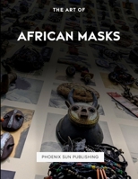 The Art Of African Masks B0C8R2XZ8N Book Cover