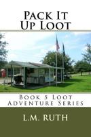 Pack It Up Loot: Loot Adventure Series - Book 5 1535192704 Book Cover