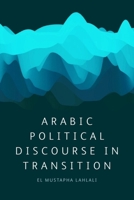 Arabic Political Discourse in Transition 0748697888 Book Cover