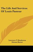 The Life And Services Of Louis Pasteur 143259480X Book Cover