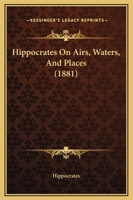 Hippocrates On Airs, Waters, And Places 1015006116 Book Cover