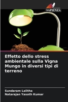 Effetto dello stress ambientale sulla Vigna Mungo in diversi tipi di terreno (Italian Edition) 6209580882 Book Cover