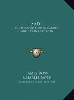 Sadi: Gulistan Or Flower-Garden 1169905242 Book Cover