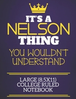 It's A Nelson Thing You Wouldn't Understand Large (8.5x11) College Ruled Notebook: Show you care with our personalised family member books, a perfect way to show off your surname! Unisex books are ide 1674343779 Book Cover
