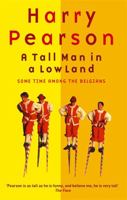 A Tall Man in a Low Land: Some Time Among the Belgians 0349112061 Book Cover