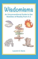 Wisdomisms: An Unconventional Guide to the Realities of Reality from A-Z B0CCCVPXL4 Book Cover