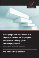 Narcystyczne zachowania, bledy poznawcze i ryzyko zwiazane z decyzjami inwestycyjnymi (Polish Edition) 6209472125 Book Cover