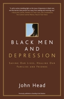 Black Men and Depression: Saving our Lives, Healing our Families and Friends 076791354X Book Cover