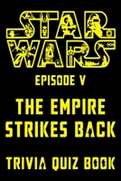 Star Wars Episode V - The Empire Strikes Back - Trivia Quiz Book: All Questions & Answers Of Star Wars Episode 5 for Fans B086PLB86P Book Cover