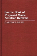 Source Book of Proposed Music Notation Reforms: (Music Reference Collection) 031325446X Book Cover