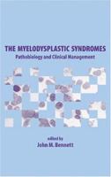 The Myelodysplastic Syndromes: Pathobiology and Clinical Management 0824707826 Book Cover
