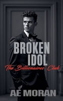 Broken Idol (Billionaires' Club) 1991425104 Book Cover
