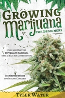 Growing Marijuana for Beginners: Care and Harvest Top-Quality Marijuana that is Safe for Consumption The Grower's Guide for Indoor Cannabis 1801325871 Book Cover