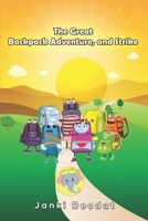 The Great Backpack Adventure and Strike: Humor, Adventure, and Life Lessons for Young Hearts 1965483291 Book Cover
