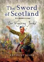 The Sword of Scotland: ‘Our Fighting Jocks’ 184415405X Book Cover