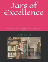 Jars of Excellence: Handling Academic and Behavioral Challenges in School 1542473330 Book Cover