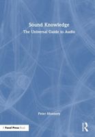 Sound Knowledge: The Universal Guide to Audio 1041205805 Book Cover