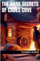 The Dark Secrets of Cades Cove (The Hauntings of the Smoky Mountains) B0F13PNHZ9 Book Cover