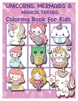 Unicorns, Mermaids & Magical Friends Coloring Book for Kids: Coloring and Activity Book For kids ages 4-8, 50 adorable designs for boys and girls B08Y4LD2F6 Book Cover